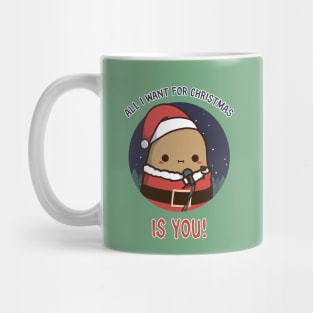 All I want for Christmas is You cute Potato Mug